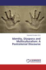 Identity, Diaspora and Multiculturalism: A Postcolonial Discourse