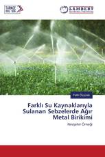 Farklı Su Kaynaklarıyla Sulanan Sebzelerde Ağır Metal Birikimi