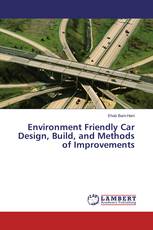 Environment Friendly Car Design, Build, and Methods of Improvements