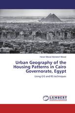 Urban Geography of the Housing Patterns in Cairo Governorate, Egypt