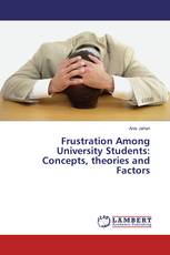Frustration Among University Students: Concepts, theories and Factors