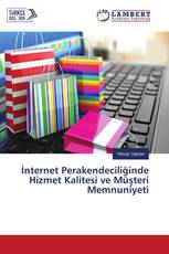 İnternet Perakendeciliğinde Hizmet Kalitesi ve Müşteri Memnuniyeti