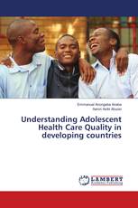 Understanding Adolescent Health Care Quality in developing countries