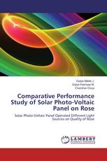 Comparative Performance Study of Solar Photo-Voltaic Panel on Rose
