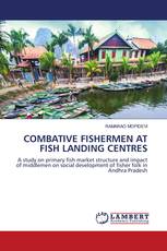 COMBATIVE FISHERMEN AT FISH LANDING CENTRES