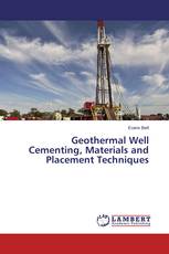 Geothermal Well Cementing, Materials and Placement Techniques