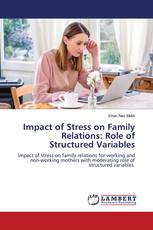 Impact of Stress on Family Relations: Role of Structured Variables
