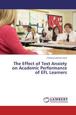 The Effect of Text Anxiety on Academic Performance of EFL Learners