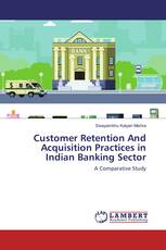 Customer Retention And Acquisition Practices in Indian Banking Sector