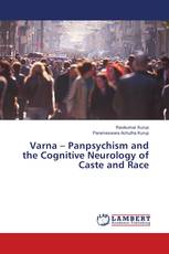 Varna – Panpsychism and the Cognitive Neurology of Caste and Race