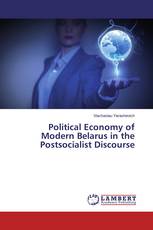 Political Economy of Modern Belarus in the Postsocialist Discourse