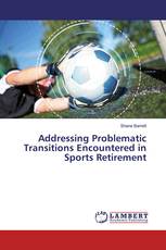 Addressing Problematic Transitions Encountered in Sports Retirement