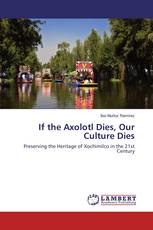 If the Axolotl Dies, Our Culture Dies