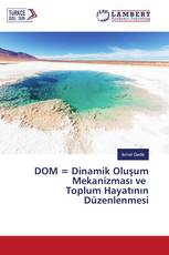 DOM = Dinamik Oluşum Mekanizması ve Toplum Hayatının Düzenlenmesi