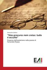 “Não procures nem creias: tudo é occulto”