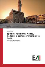 Spazi di relazione: Piazze, gallerie, e centri commerciali in Italia