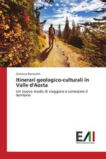 Itinerari geologico-culturali in Valle d'Aosta