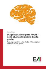 Diagnostica integrata RM/PET nello studio dei gliomi di alto grado