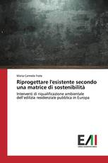 Riprogettare l'esistente secondo una matrice di sostenibilità