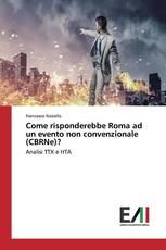 Come risponderebbe Roma ad un evento non convenzionale (CBRNe)?