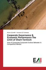 Corporate Governance & Economic Performance The Limit of Short Termism