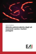 Attività antimicrobiche degli oli essenziali contro i batteri patogeni