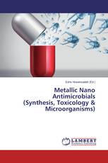 Metallic Nano Antimicrobials (Synthesis, Toxicology & Microorganisms)