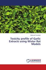 Toxicity profile of Garlic Extracts using Wistar Rat Models