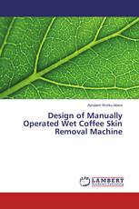 Design of Manually Operated Wet Coffee Skin Removal Machine