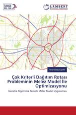 Çok Kriterli Dağıtım Rotası Probleminin Melez Model İle Optimizasyonu