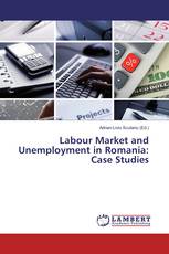 Labour Market and Unemployment in Romania: Case Studies