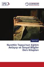 Nurettin Topçu'nun Eğitim Anlayışı ve Sosyal Bilgiler Ders Kitapları
