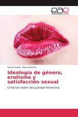 Ideología de género, erotismo y satisfacción sexual