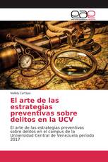 El arte de las estrategias preventivas sobre delitos en la UCV