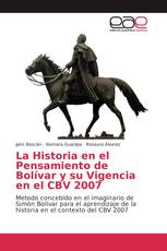 La Historia en el Pensamiento de Bolívar y su Vigencia en el CBV 2007