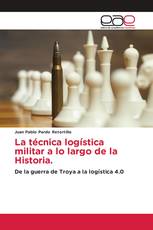 La técnica logística militar a lo largo de la Historia.