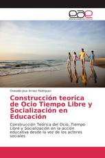 Construcción teorica de Ocio Tiempo Libre y Socialización en Educación