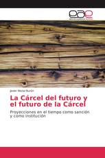 La Cárcel del futuro y el futuro de la Cárcel