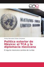 Política exterior de México: el TCA y la diplomacia mexicana