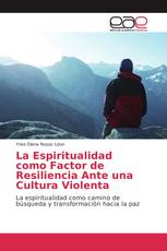 La Espiritualidad como Factor de Resiliencia Ante una Cultura Violenta