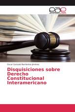 Disquisiciones sobre Derecho Constitucional Interamericano