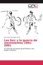 Las farc y la guerra de movimientos 1991-2001