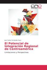 El Potencial de Integración Regional de Centroamérica