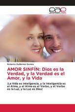 AMOR SINFÍN: Dios es la Verdad, y la Verdad es el Amor, y la Vida