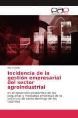 Incidencia de la gestión empresarial del sector agroindustrial