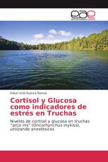 Cortisol y Glucosa como indicadores de estrés en Truchas