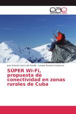 SÚPER Wi-Fi, propuesta de conectividad en zonas rurales de Cuba