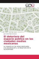 El deterioro del espacio público en las ciudades medias mexicanas