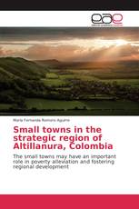 Small towns in the strategic region of Altillanura, Colombia