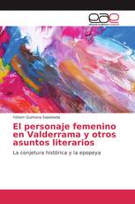 El personaje femenino en Valderrama y otros asuntos literarios